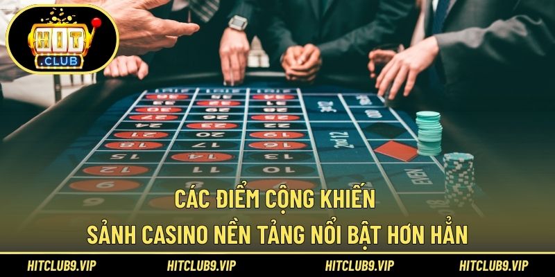 Các điểm cộng khiến sảnh casino nền tảng nổi bật hơn hẳn