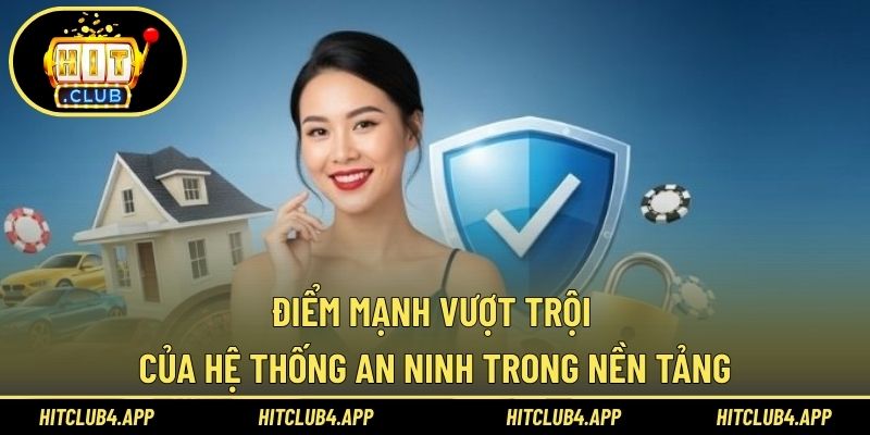 Điểm mạnh vượt trội của hệ thống an ninh trong nền tảng