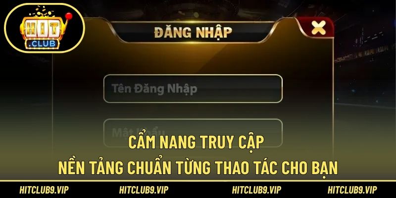 Cẩm nang truy cập nền tảng chuẩn từng thao tác cho bạn