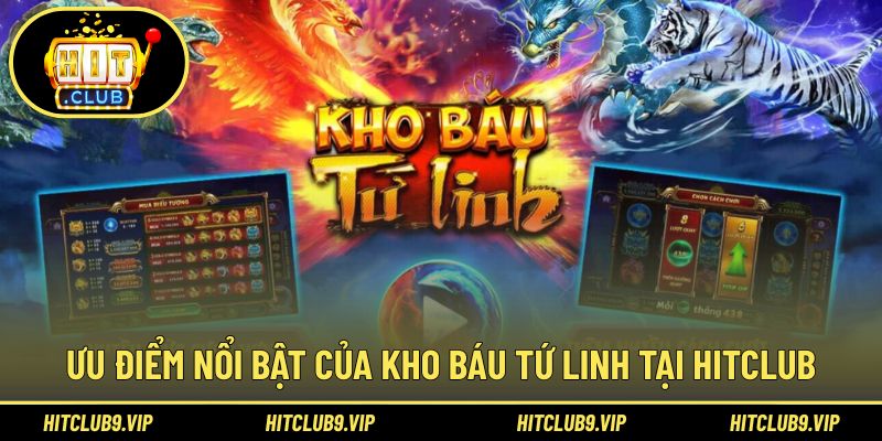 Điểm nổi bật tạo nên sức hút riêng của kho báu tứ linh