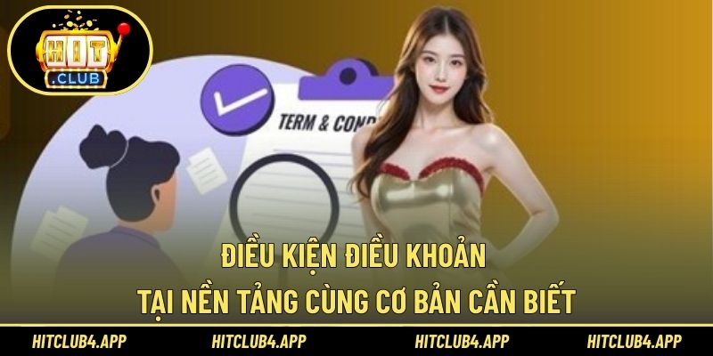 Điều kiện điều khoản tại nền tảng cùng cơ bản cần biết