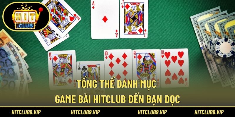 Tổng thể danh mục game bài HITCLUB đến bạn đọc