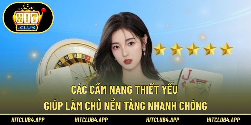 Các cẩm nang thiết yếu giúp làm chủ nền tảng nhanh chóng