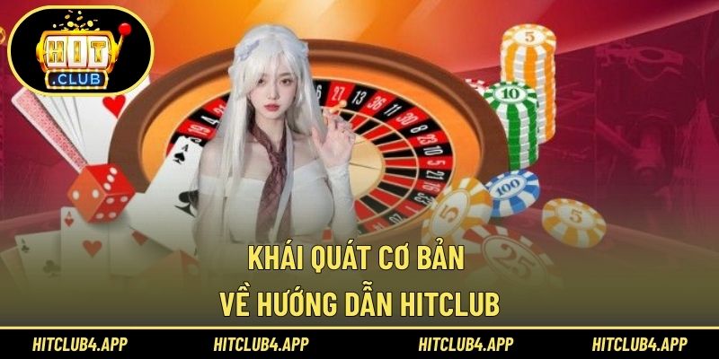 Khái quát cơ bản về hướng dẫn HITCLUB