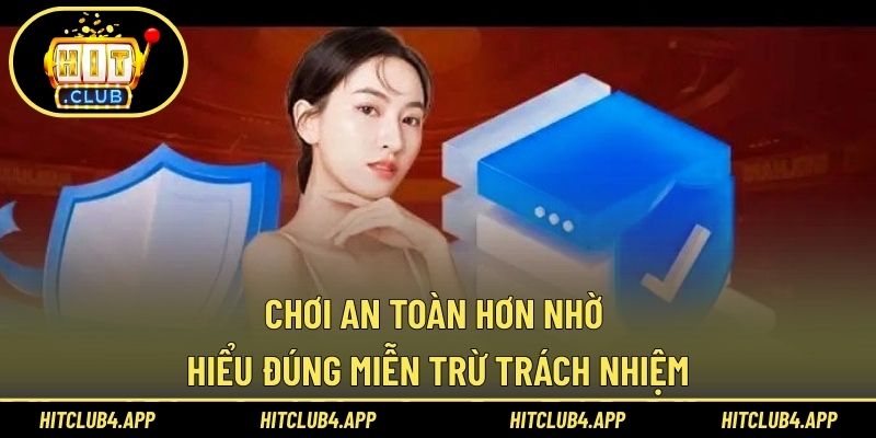 Chơi an toàn hơn nhờ hiểu đúng miễn trừ trách nhiệm