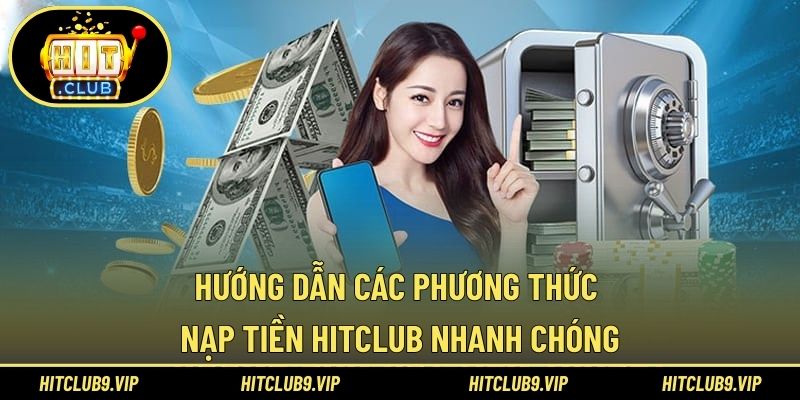Hướng dẫn các phương thức nạp tiền HITCLUB nhanh chóng