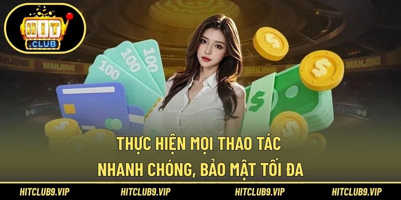 Thực hiện mọi thao tác nhanh chóng, bảo mật tối đa