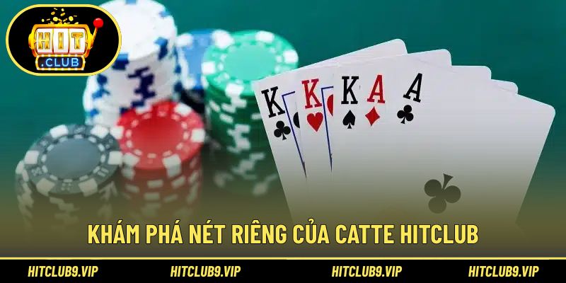 Nét đặc trưng tạo nên sức hút riêng của catte