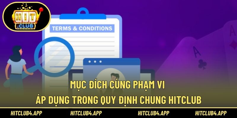 Mục đích cùng phạm vi áp dụng trong quy định chung HITCLUB