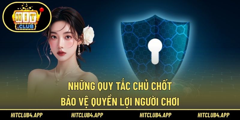 Những quy tắc chủ chốt bảo vệ quyền lợi người chơi