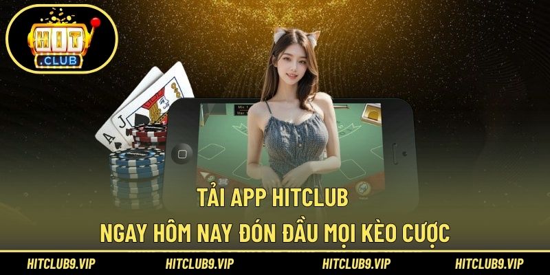 Tải app HITCLUB